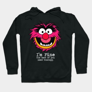 I'm fine the rest of you need therapy - Animal Hoodie